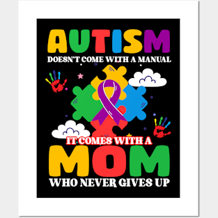 Autism Doesn't Come With A Manual It Comes With A Mom Who Never Gives Up Gift For Women Posters and Art